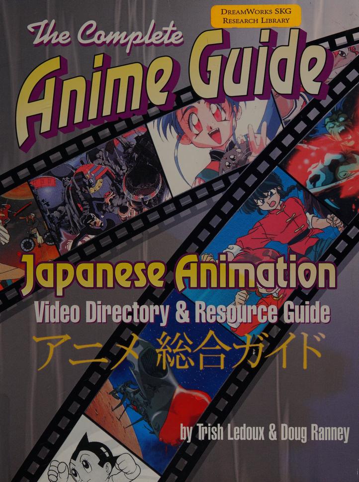 The complete anime guide : Japanese animation video directory & resource  guide : Ledoux, Trish, 1963- author : Free Download, Borrow, and Streaming  : Internet Archive